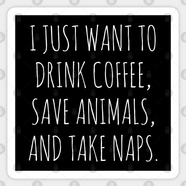 I just want to drink coffee, save animals and take naps Sticker by misoukill